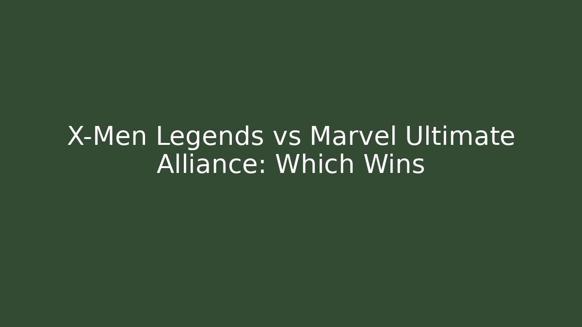 X-Men Legends vs Marvel Ultimate Alliance: Which Wins - Create More Assets