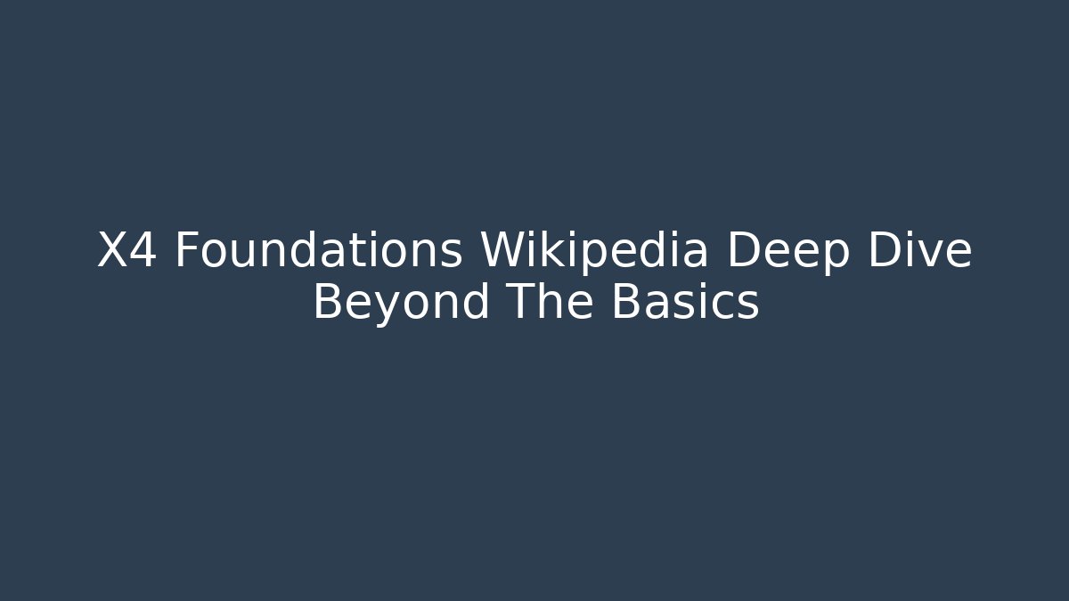 X4 Foundations Wikipedia Deep Dive Beyond The Basics