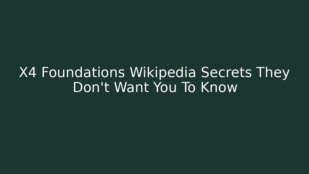 X4 Foundations Wikipedia Secrets They Don't Want You To Know