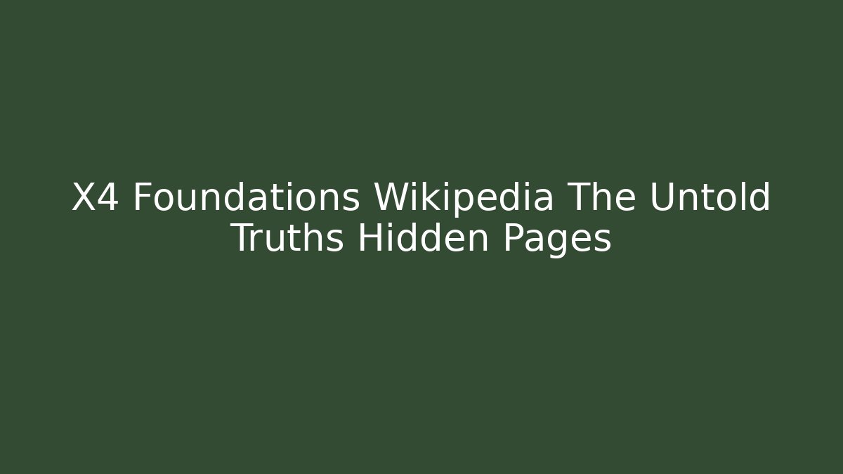 X4 Foundations Wikipedia The Untold Truths Hidden Pages