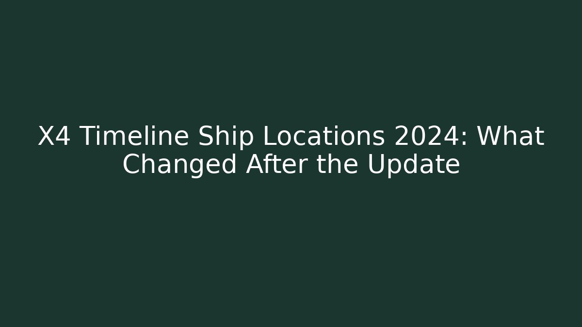 X4 Timeline Ship Locations 2024: What Changed After the Update