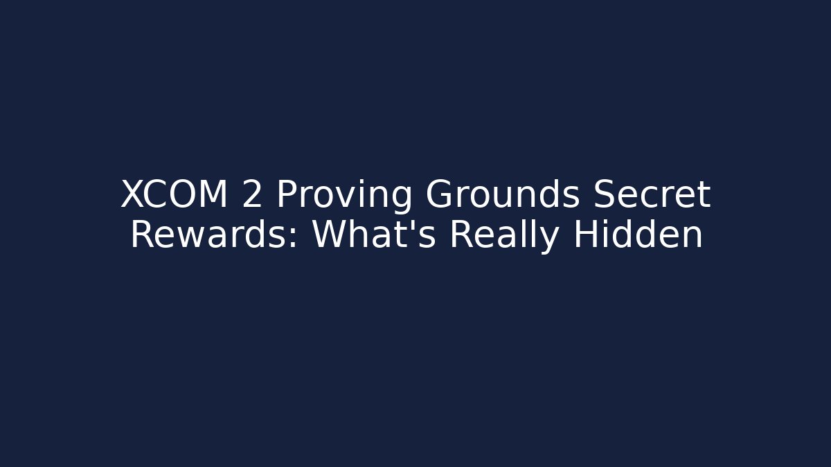 XCOM 2 Proving Grounds Secret Rewards: What's Really Hidden