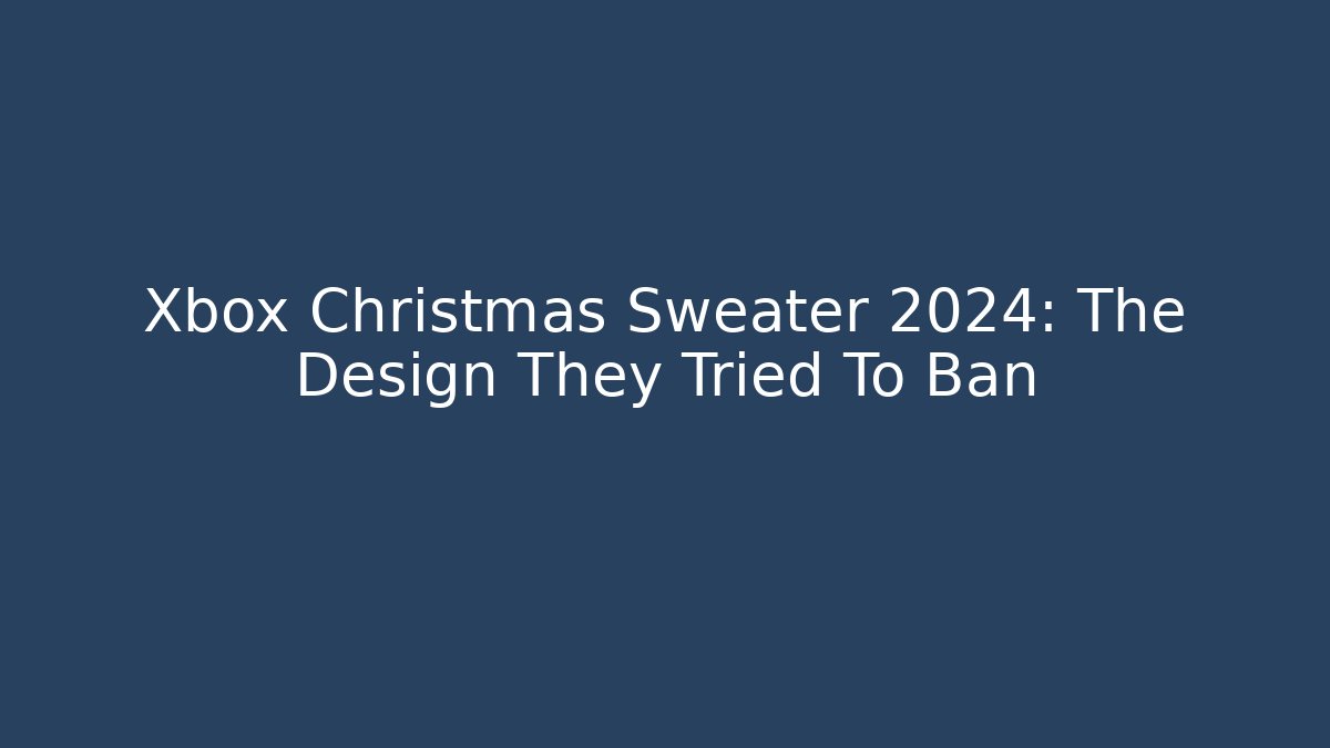 Xbox Christmas Sweater 2024: The Design They Tried To Ban