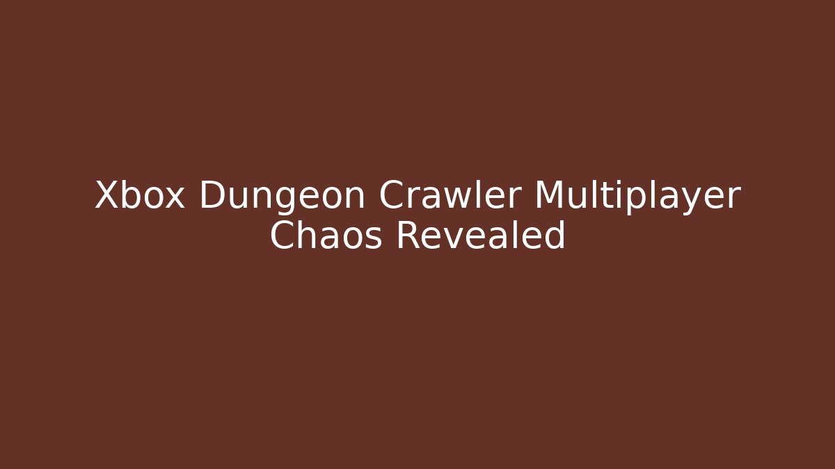 Xbox Dungeon Crawler Multiplayer Chaos Revealed