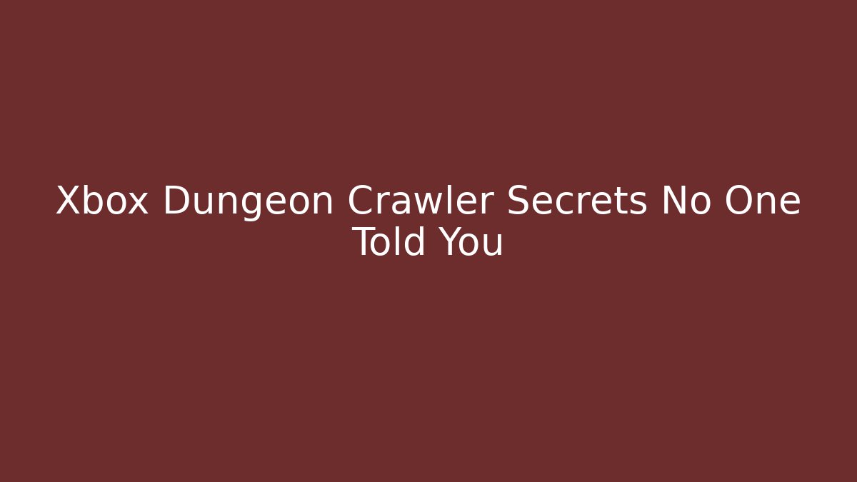 Xbox Dungeon Crawler Secrets No One Told You