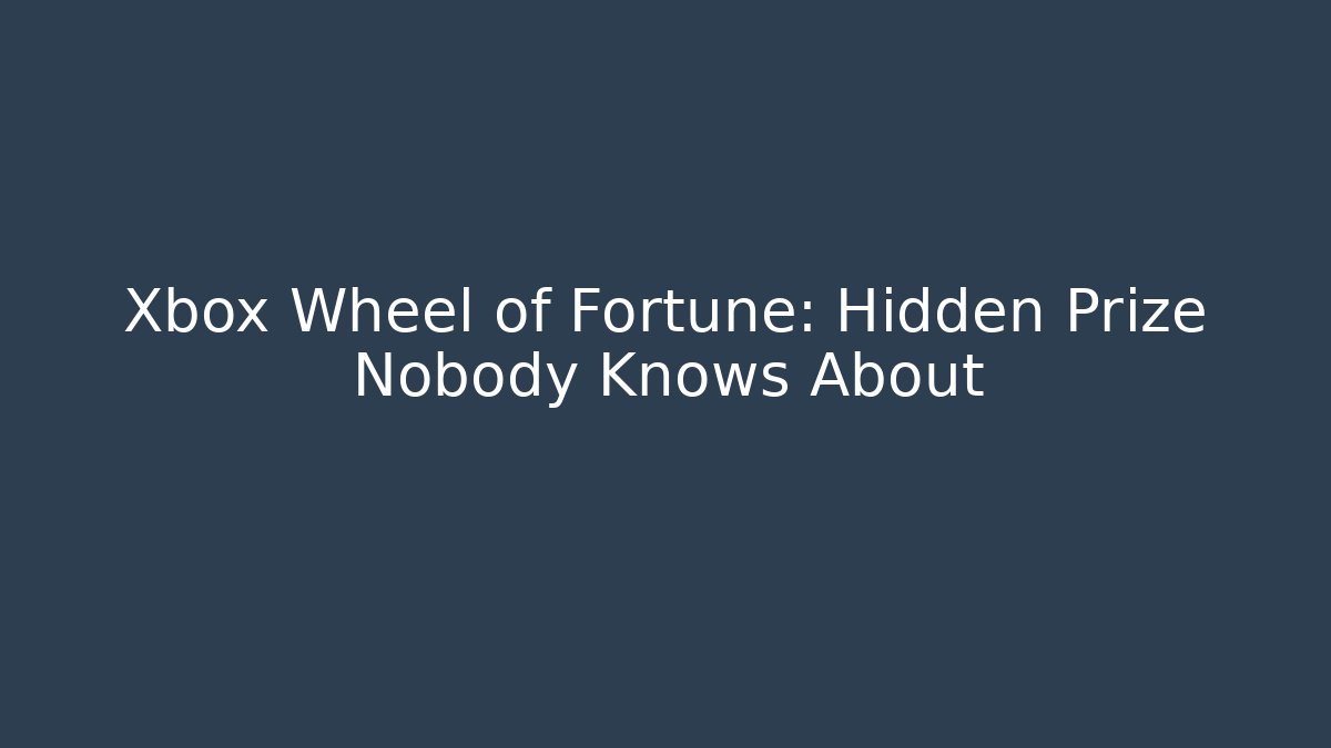 Xbox Wheel of Fortune: Hidden Prize Nobody Knows About