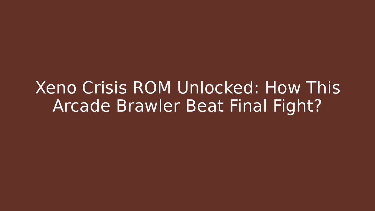 Xeno Crisis ROM Unlocked: How This Arcade Brawler Beat Final Fight?