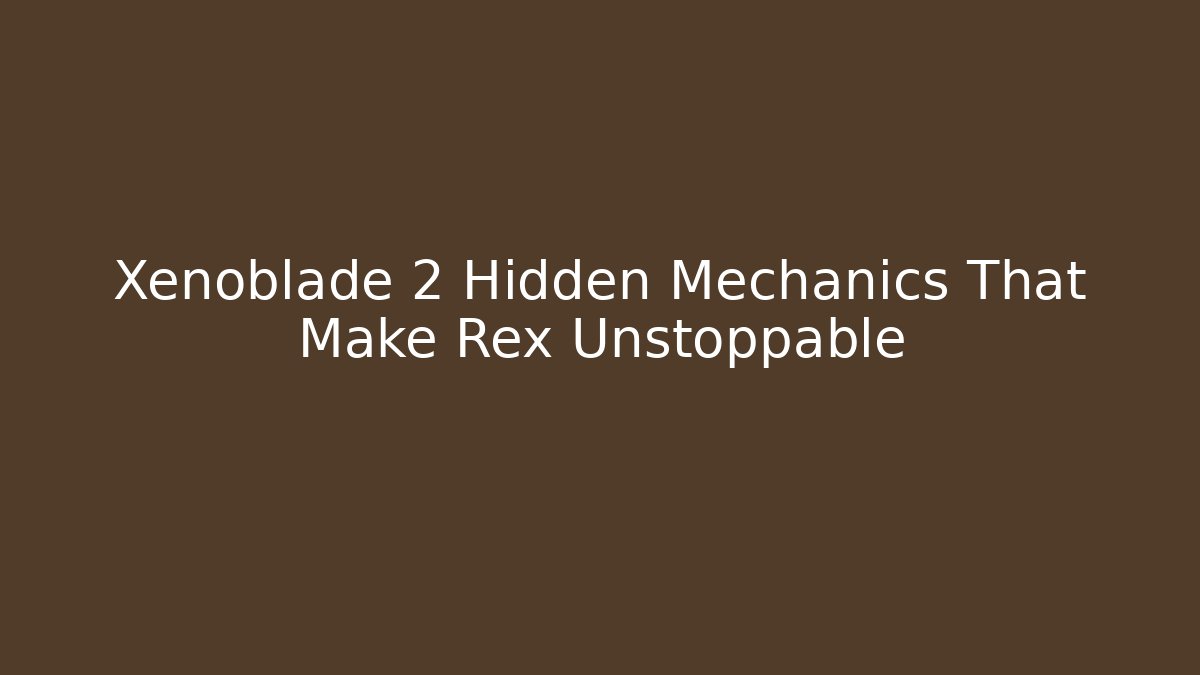 Xenoblade 2 Hidden Mechanics That Make Rex Unstoppable