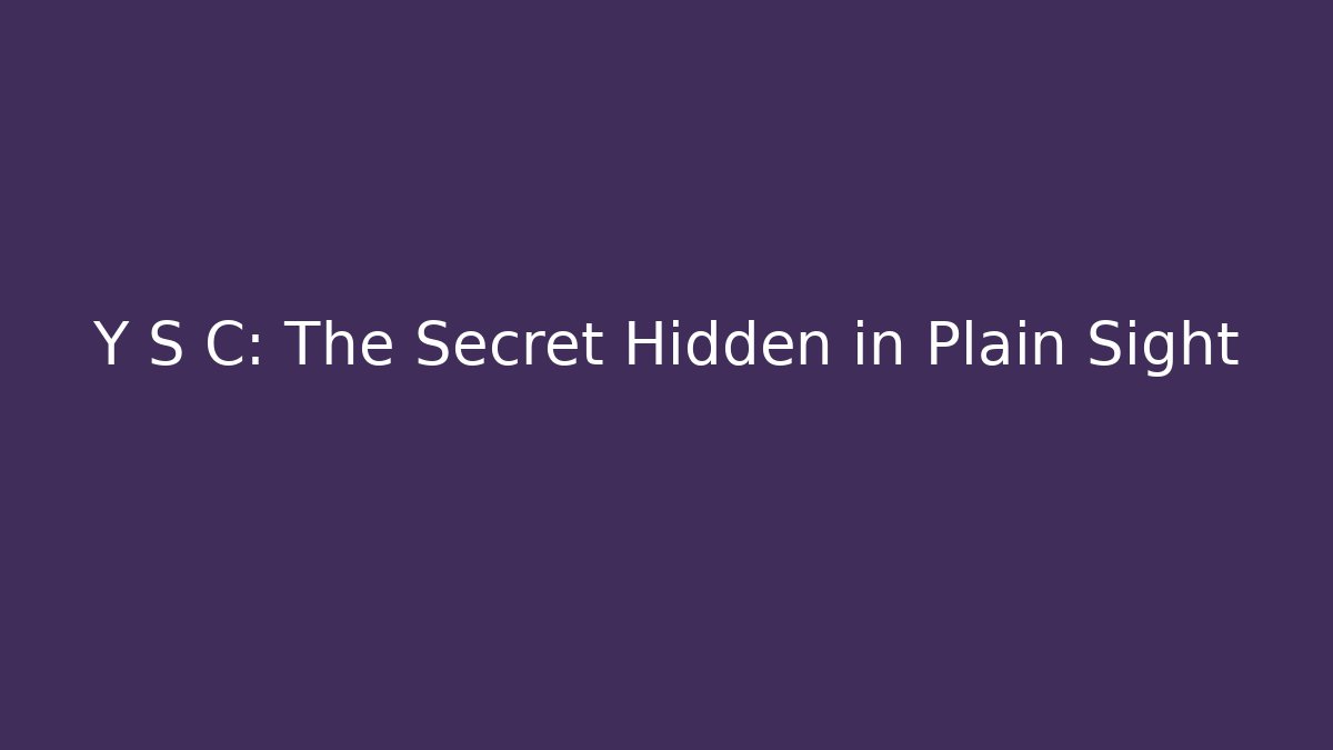 Y S C: The Secret Hidden in Plain Sight - Create More Assets