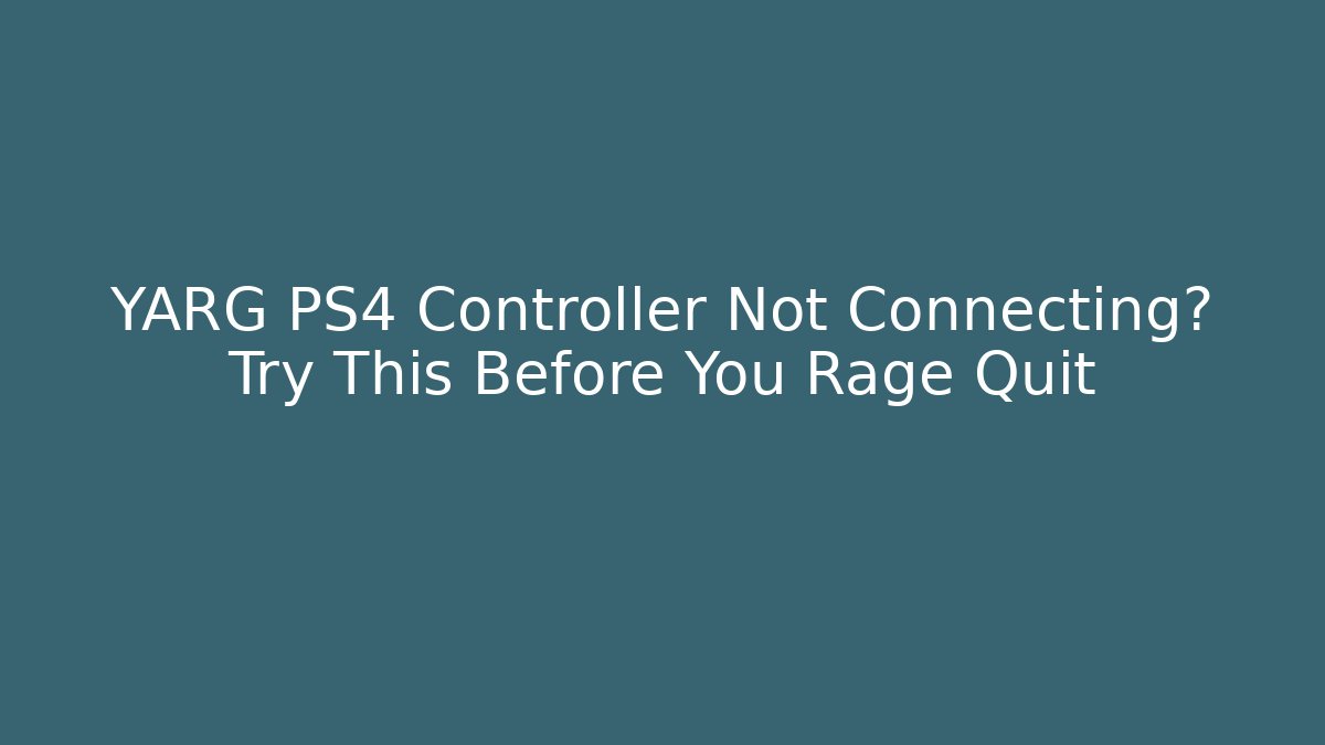 YARG PS4 Controller Not Connecting? Try This Before You Rage Quit - Create More Assets