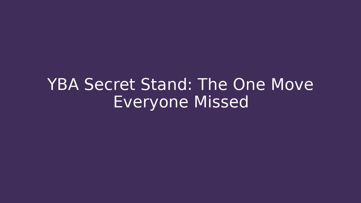 YBA Secret Stand: The One Move Everyone Missed