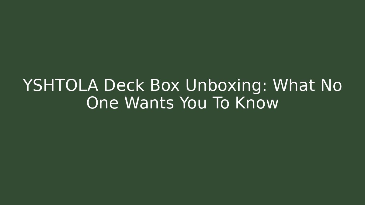 YSHTOLA Deck Box Unboxing: What No One Wants You To Know