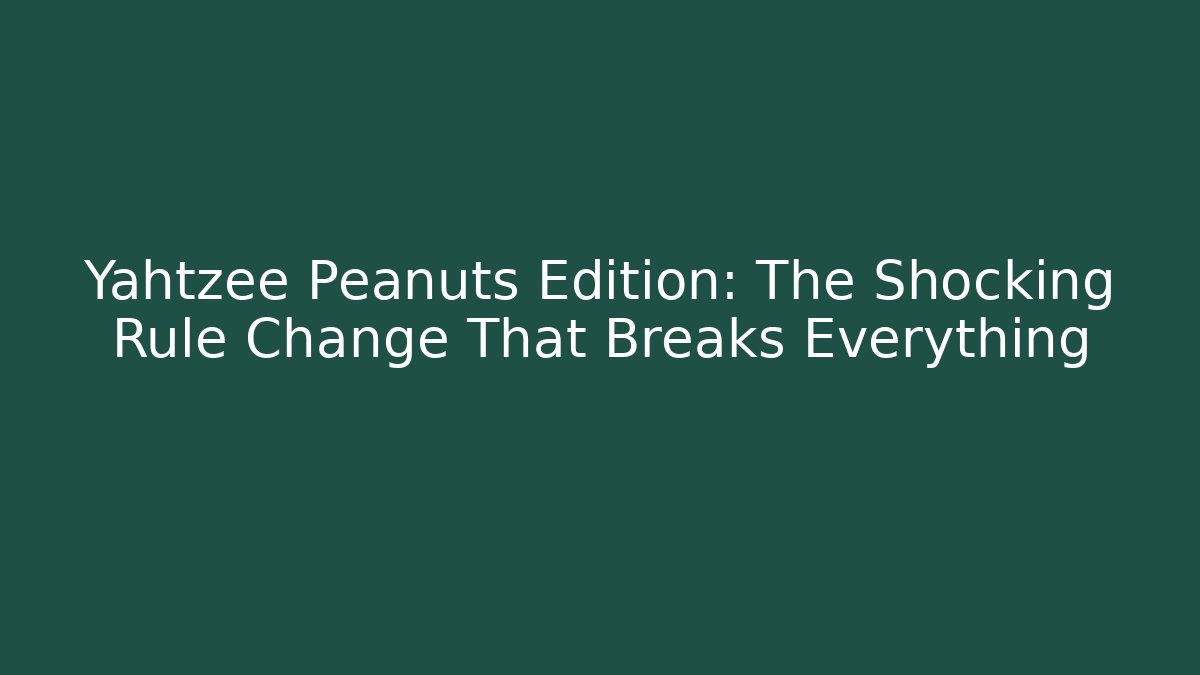 Yahtzee Peanuts Edition: The Shocking Rule Change That Breaks Everything - Create More Assets
