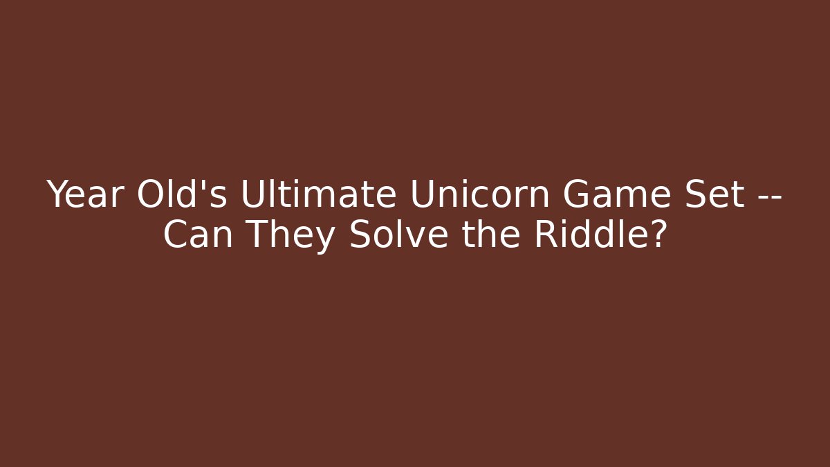 Year Old’s Ultimate Unicorn Game Set — Can They Solve the Riddle? - Create More Assets