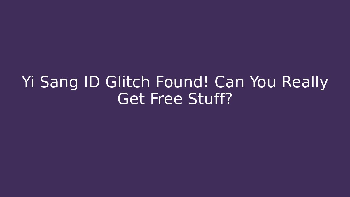 Yi Sang ID Glitch Found! Can You Really Get Free Stuff?