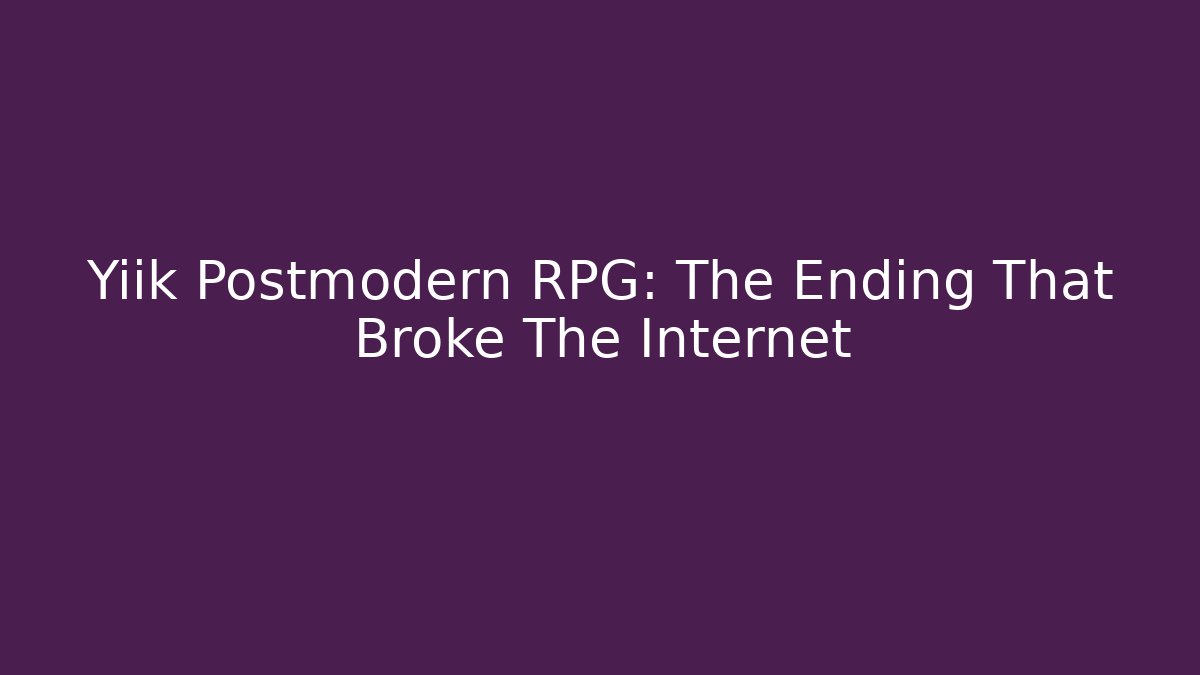 Yiik Postmodern RPG: The Ending That Broke The Internet - Create More Assets