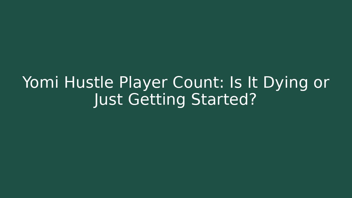 Yomi Hustle Player Count: Is It Dying or Just Getting Started? - Create More Assets