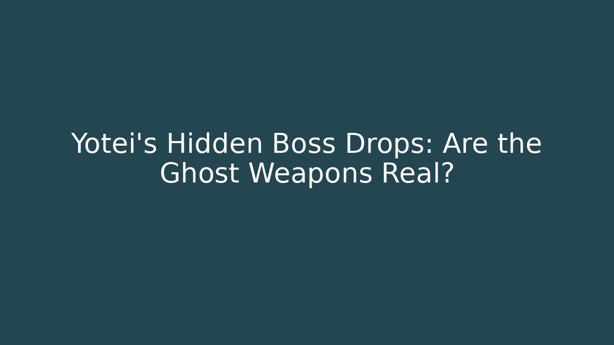 Yotei's Hidden Boss Drops: Are the Ghost Weapons Real?