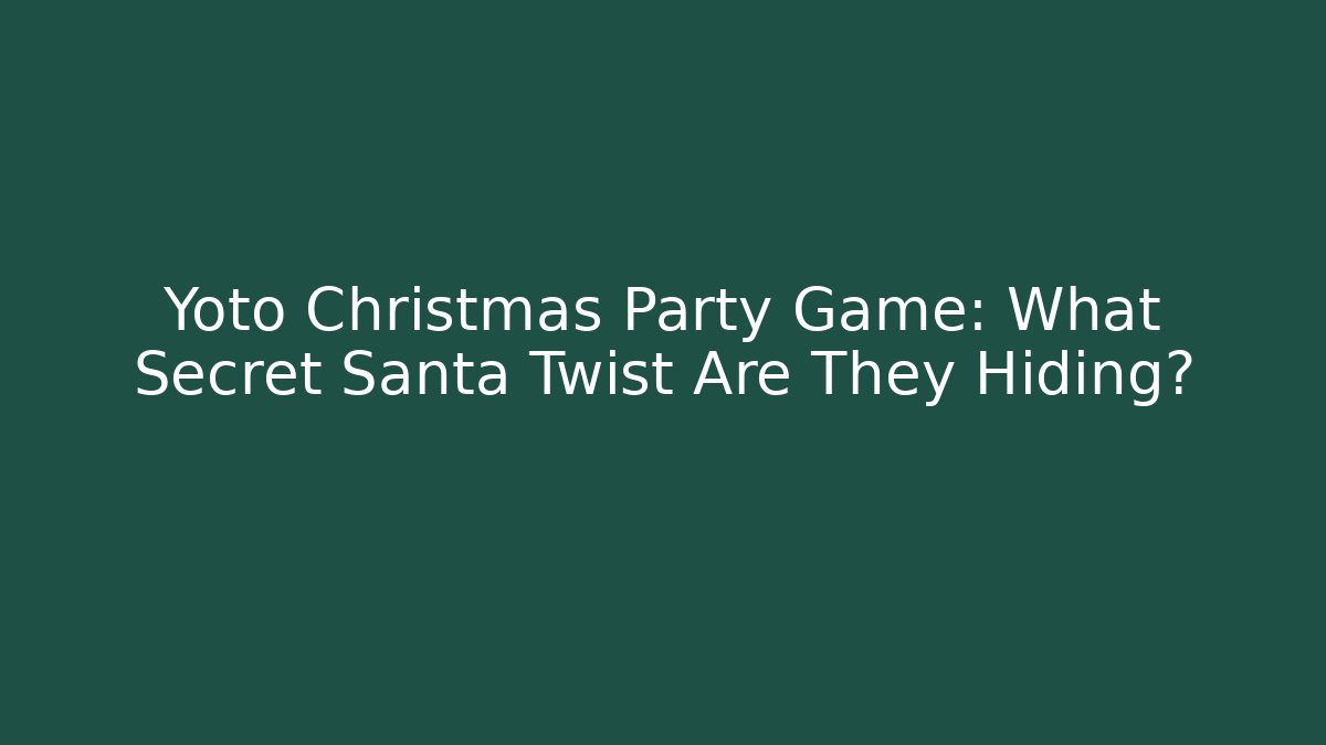 Yoto Christmas Party Game: What Secret Santa Twist Are They Hiding?