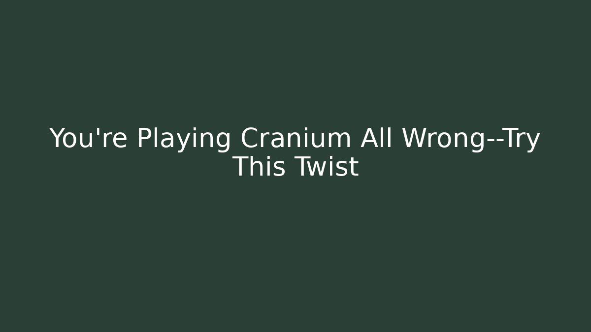 You're Playing Cranium All Wrong—Try This Twist