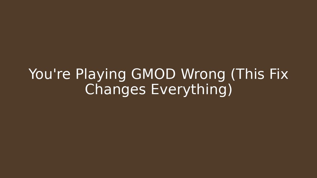 You're Playing GMOD Wrong (This Fix Changes Everything) - Create More Assets