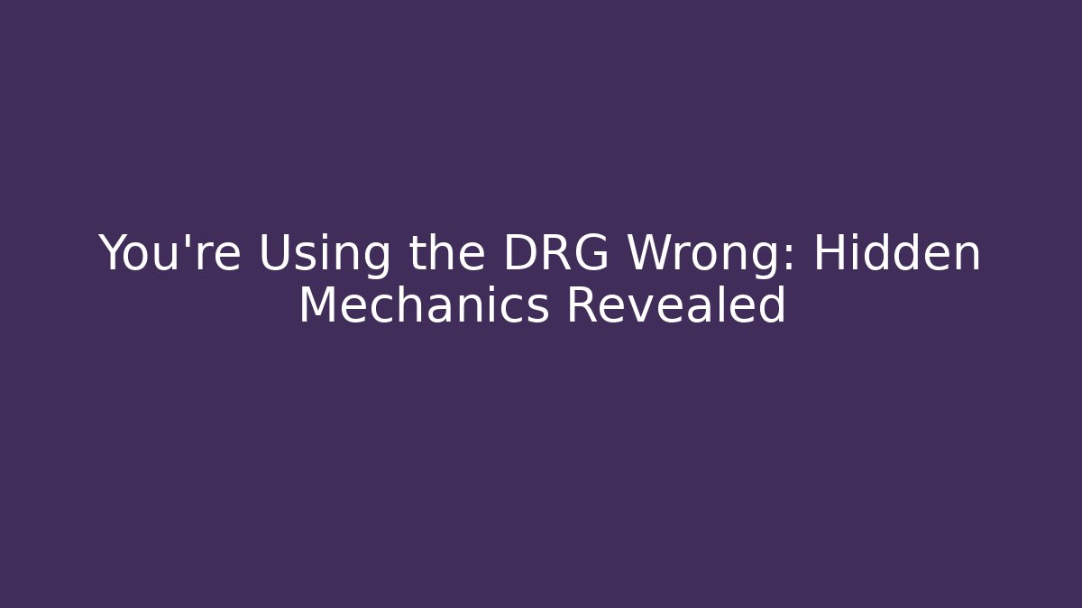 You're Using the DRG Wrong: Hidden Mechanics Revealed - Create More Assets