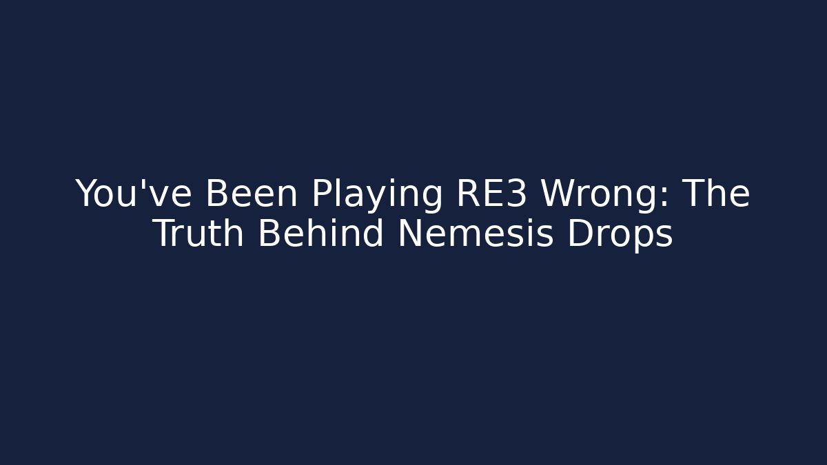 You've Been Playing RE3 Wrong: The Truth Behind Nemesis Drops - Create More Assets