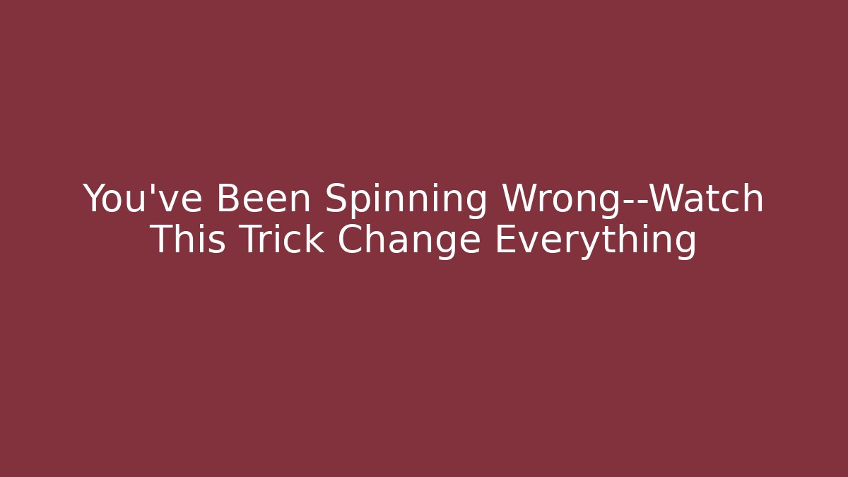 You've Been Spinning Wrong—Watch This Trick Change Everything - Create More Assets