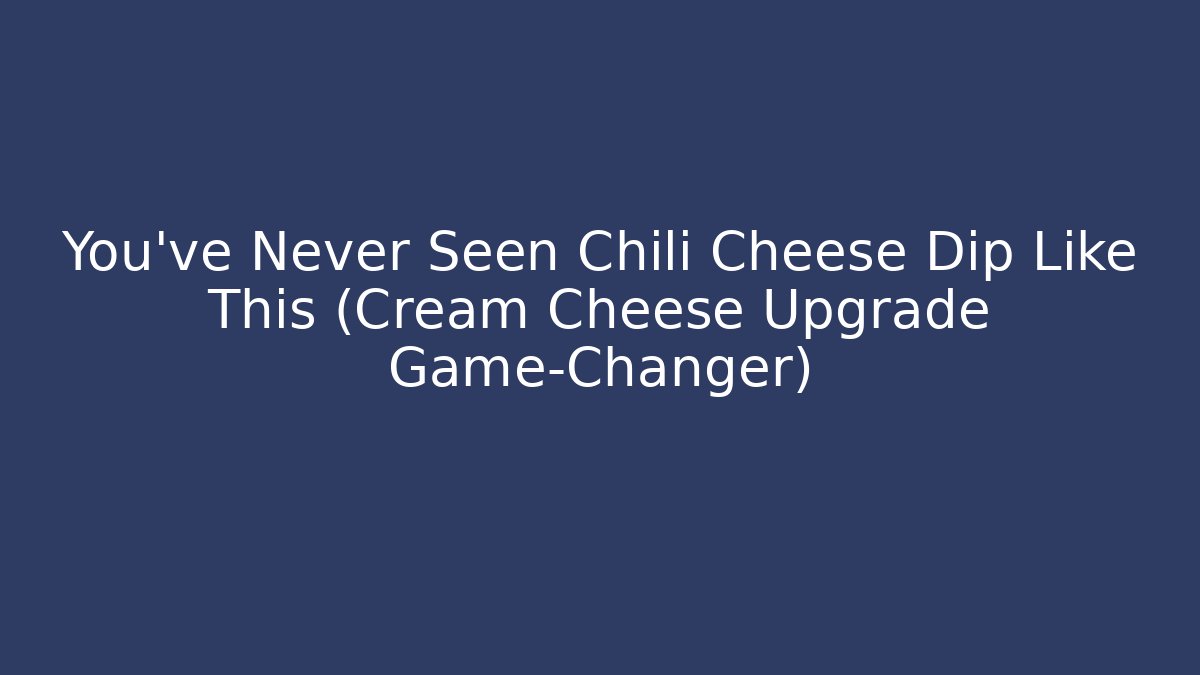 You've Never Seen Chili Cheese Dip Like This (Cream Cheese Upgrade Game-Changer)