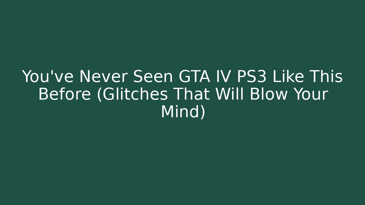 You've Never Seen GTA IV PS3 Like This Before (Glitches That Will Blow Your Mind)