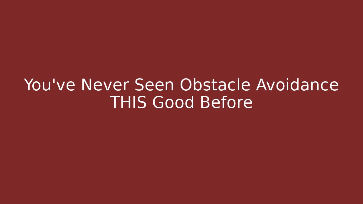 You've Never Seen Obstacle Avoidance THIS Good Before