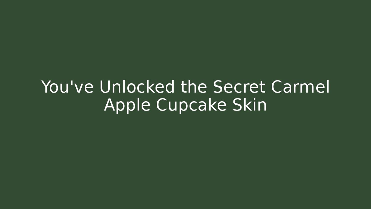 You've Unlocked the Secret Carmel Apple Cupcake Skin