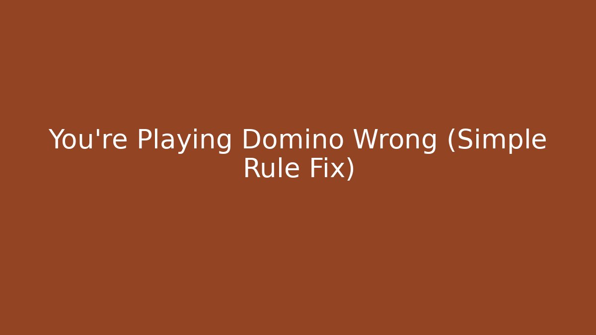You’re Playing Domino Wrong (Simple Rule Fix)