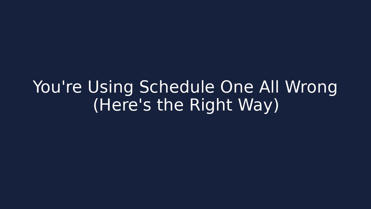 You’re Using Schedule One All Wrong (Here’s the Right Way) - Create More Assets