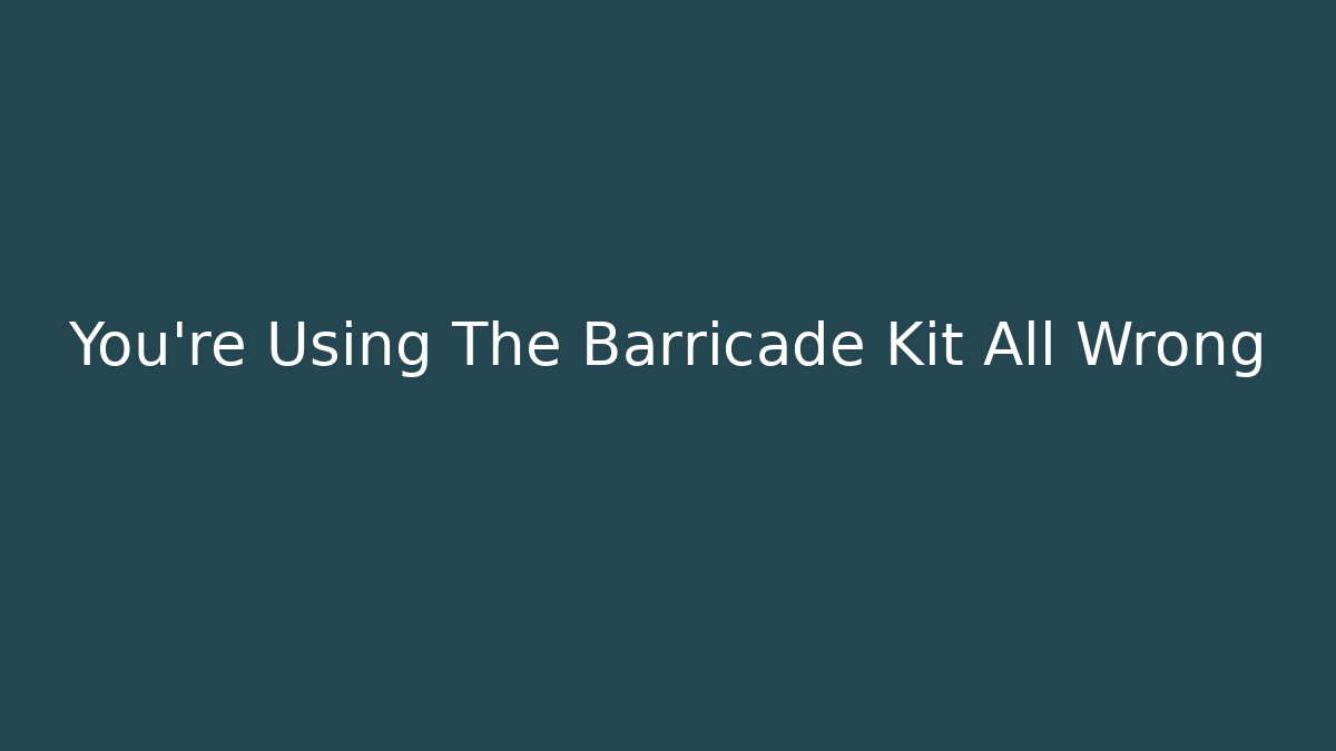 You’re Using The Barricade Kit All Wrong - Create More Assets