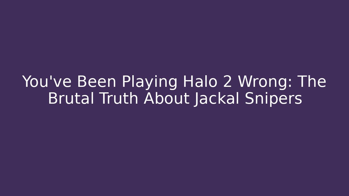 You’ve Been Playing Halo 2 Wrong: The Brutal Truth About Jackal Snipers