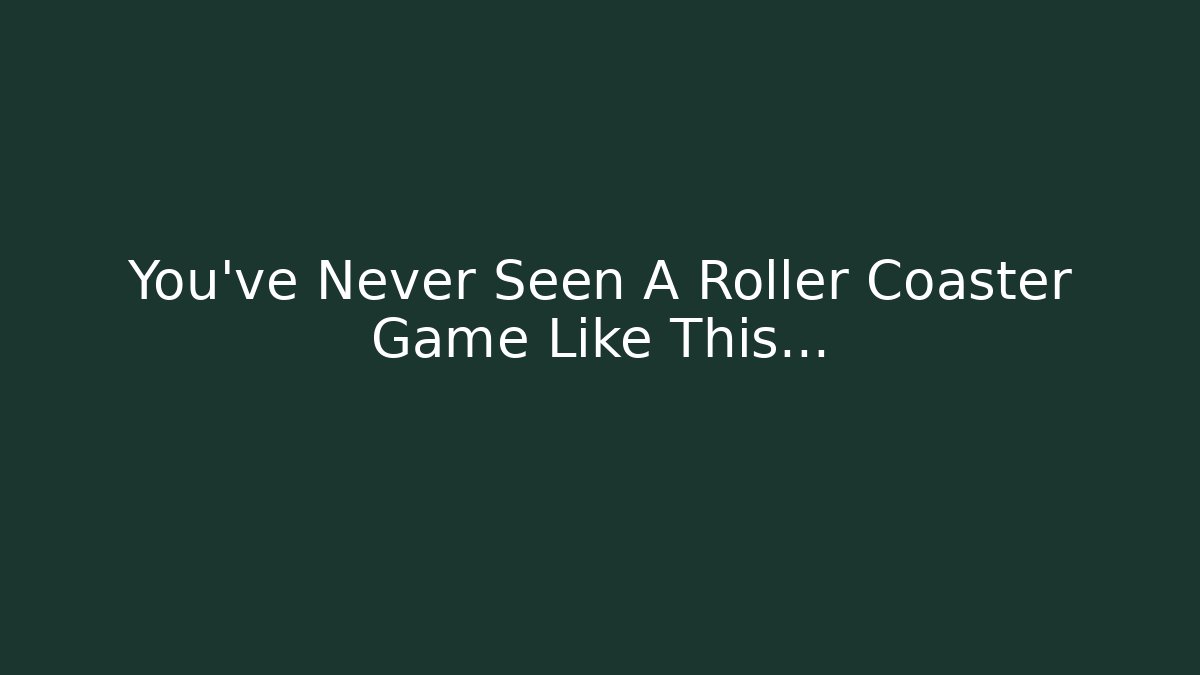 You’ve Never Seen A Roller Coaster Game Like This… - Create More Assets