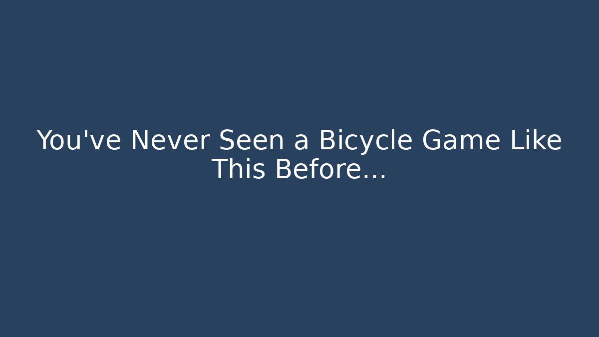 You’ve Never Seen a Bicycle Game Like This Before…