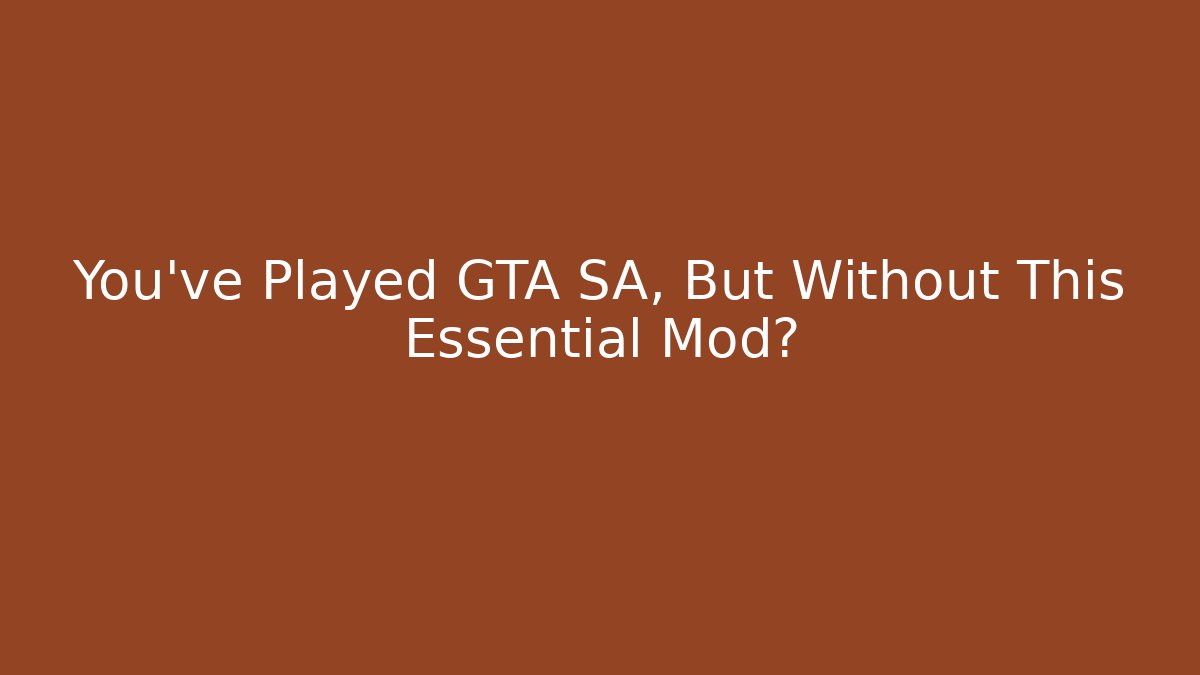 You’ve Played GTA SA, But Without This Essential Mod?