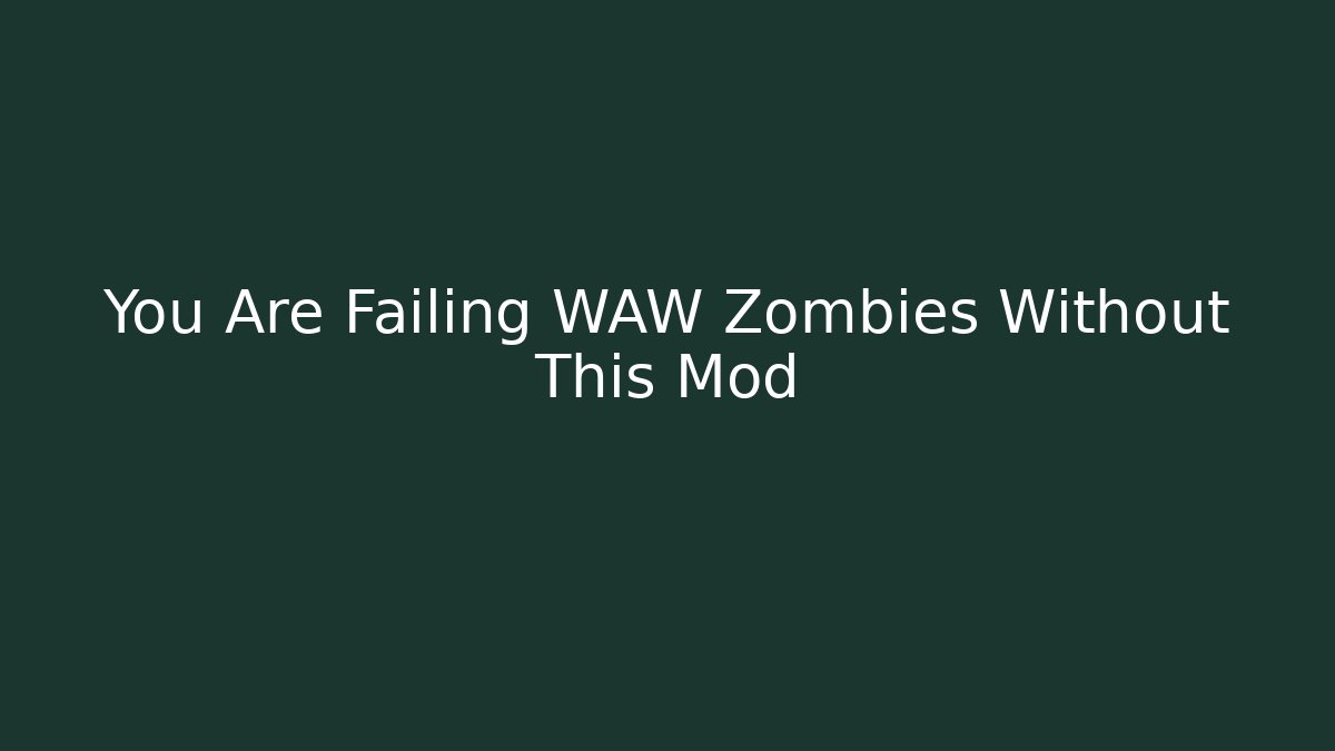 You Are Failing WAW Zombies Without This Mod