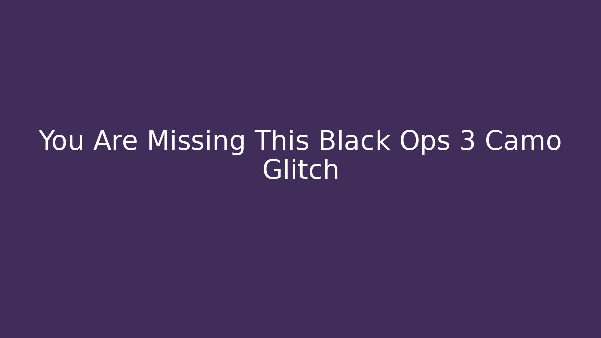 You Are Missing This Black Ops 3 Camo Glitch
