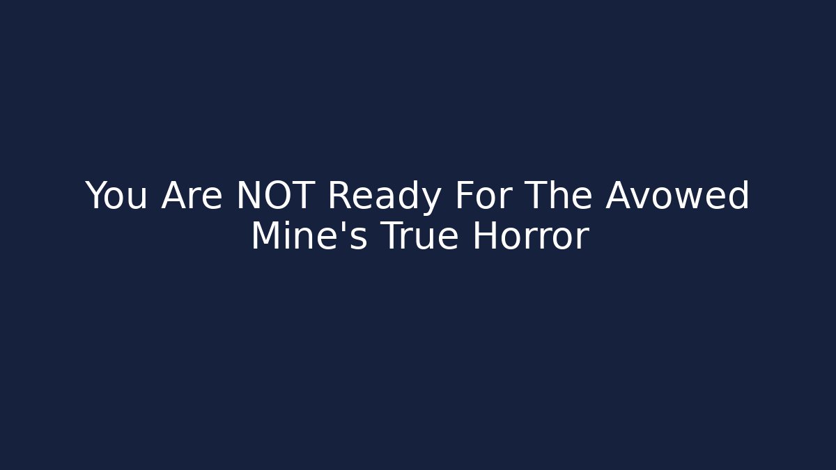 You Are NOT Ready For The Avowed Mine's True Horror
