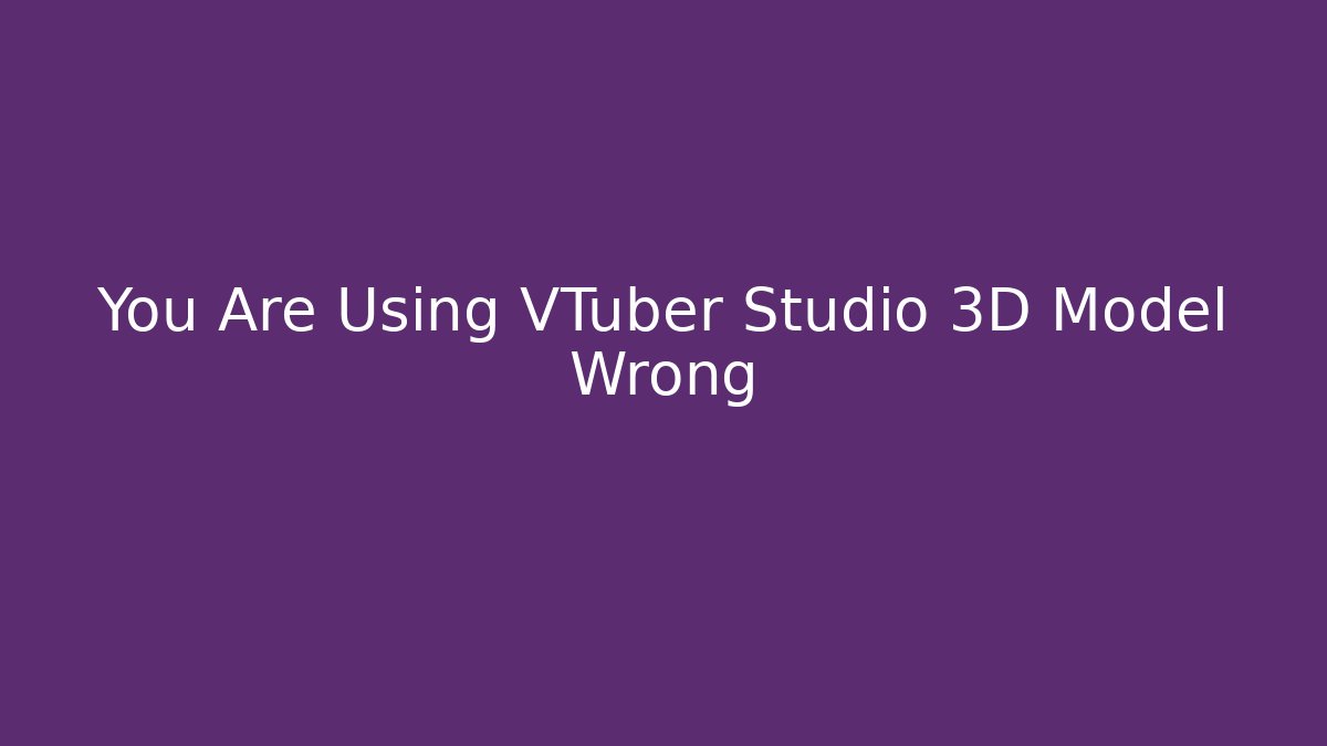 You Are Using VTuber Studio 3D Model Wrong - Create More Assets