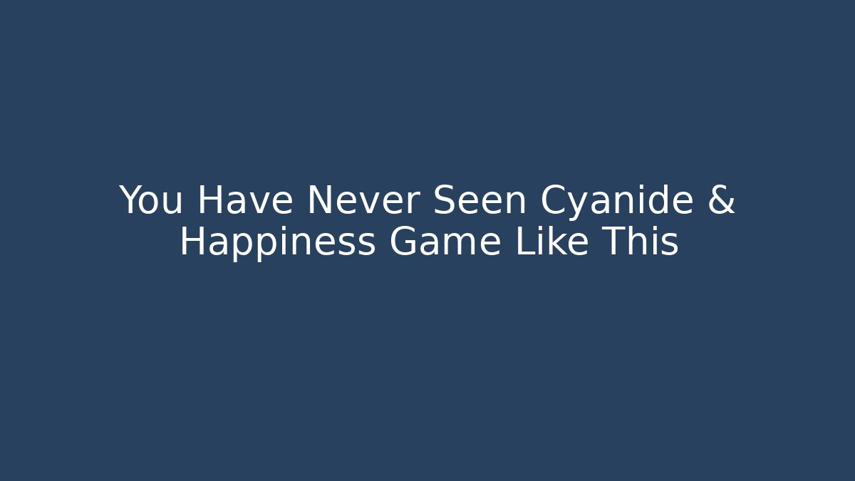 You Have Never Seen Cyanide & Happiness Game Like This