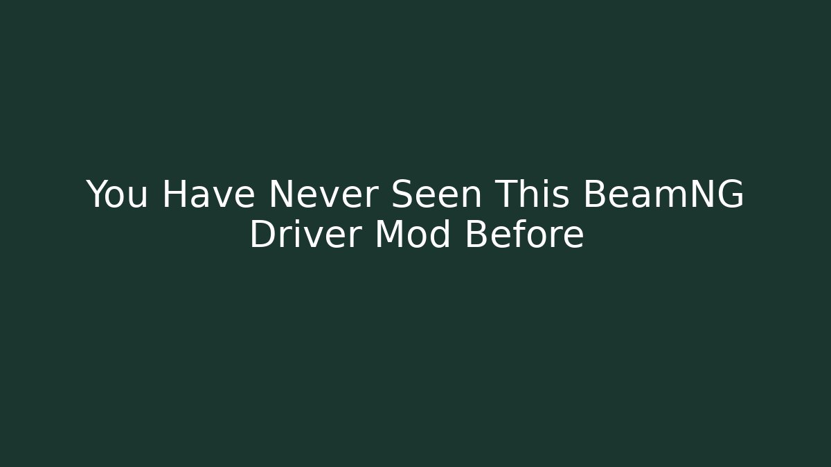 You Have Never Seen This BeamNG Driver Mod Before - Create More Assets