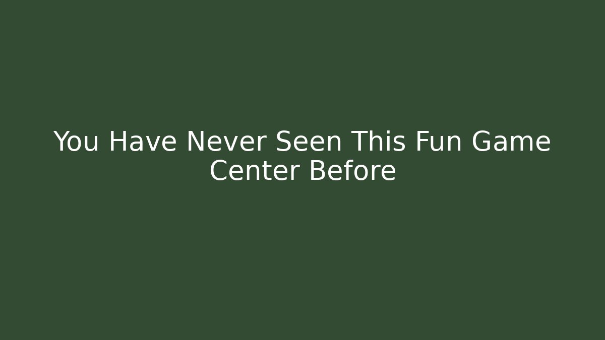 You Have Never Seen This Fun Game Center Before