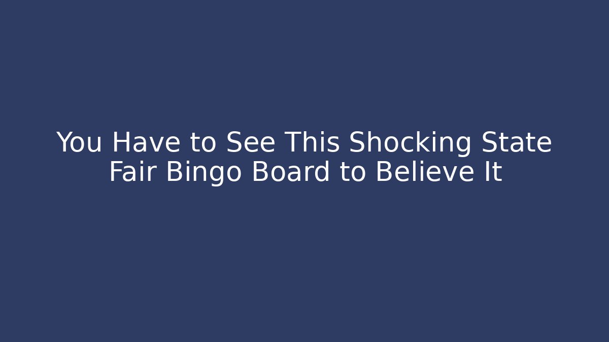 You Have to See This Shocking State Fair Bingo Board to Believe It