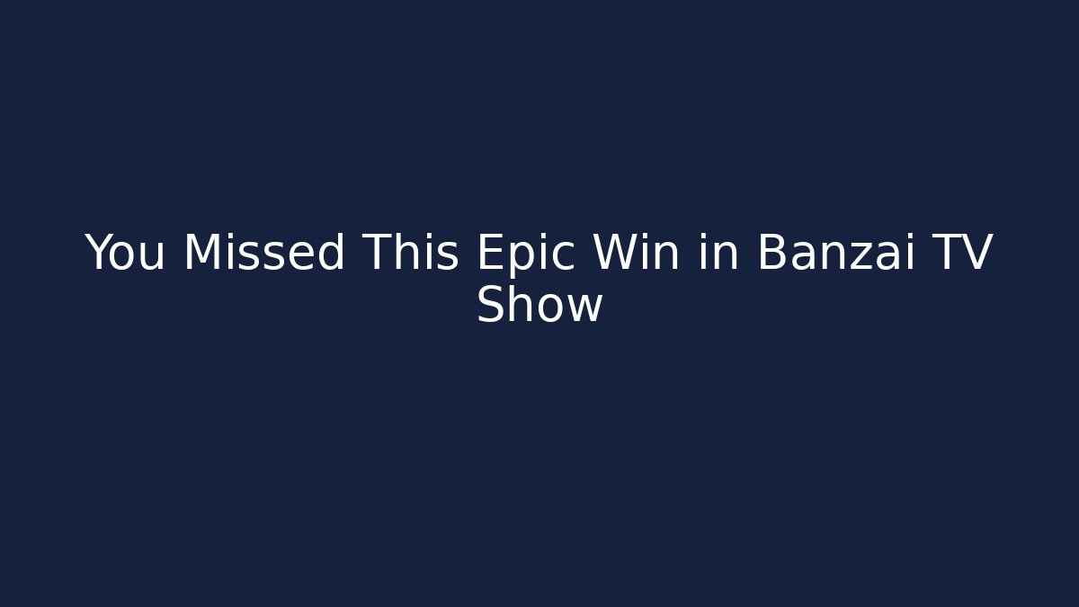 You Missed This Epic Win in Banzai TV Show
