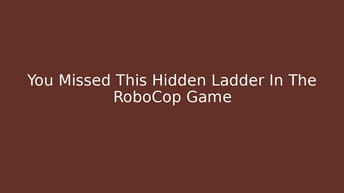 You Missed This Hidden Ladder In The RoboCop Game