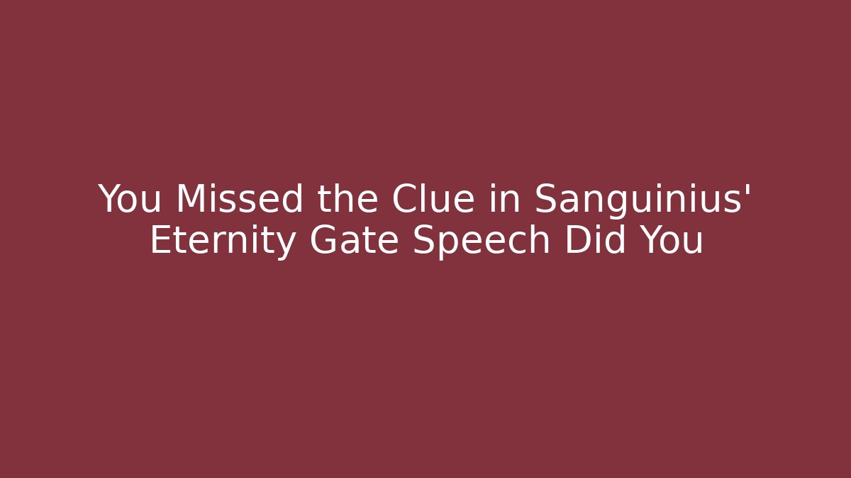 You Missed the Clue in Sanguinius' Eternity Gate Speech Did You